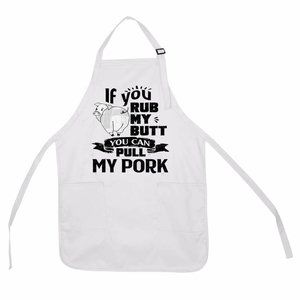 IF YOU RUB MY BUTT, YOU CAN PULL MY PORK APRON ONE SIZE 2 POCKET T-1953